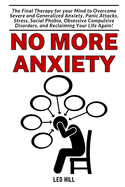 No more Anxiety: The Therapy for your Brain to overcome Severe Anxiety, Panic Attack and Stress