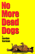 No More Dead Dogs - Korman, Gordon