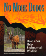 No More Dodos: How Zoos Help Endangered Wildlife - Nirgiotis, Nicholas, and Nirgiotis, Theodore