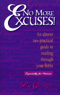 No More Excuses!: An Almost Too-Practical Guide to Reading Through Your Bible