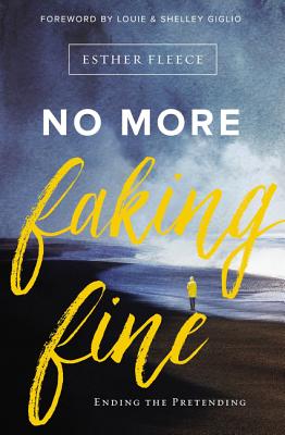 No More Faking Fine: Ending the Pretending - Allen, Esther Fleece