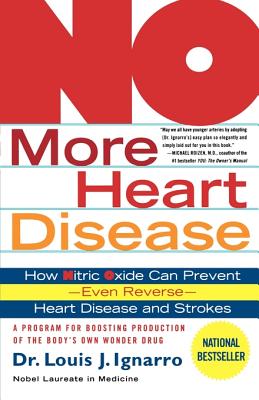 No More Heart Disease: How Nitric Oxide Can Prevent--Even Reverse--Heart Disease and Strokes - Ignarro, Louis