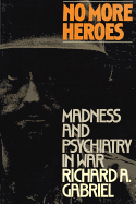 No More Heroes: Madness and Psychiatry in War