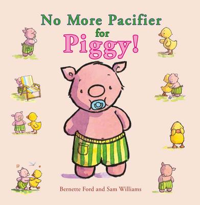 No More Pacifier for Piggy! - Ford, Bernette