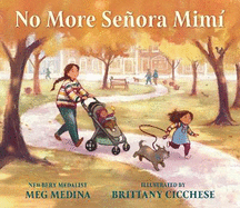 No More Seora Mim?: A celebration of caregivers from the 2023-2024 National Ambassador for Young People's Literature and Newbery Award-winning author Meg Medina.