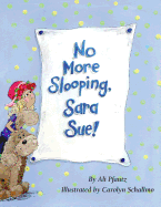 No More Slooping, Sara Sue!