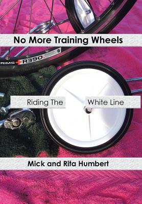 No More Training Wheels: Riding the White Line - Humbert, Mick And Rita