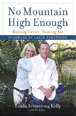 No Mountain High Enough: Raising Lance, Raising Me - Kelly, Linda Armstrong, and Rodgers, Joni