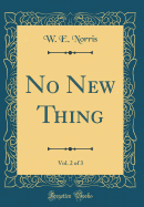 No New Thing, Vol. 2 of 3 (Classic Reprint)