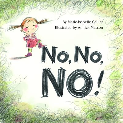No, No, No! - Callier, Marie-Issabelle, and Callier, Marie-Isabelle