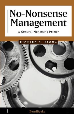 No-Nonsense Management: A General Manager's Primer - Sloma, Richard S
