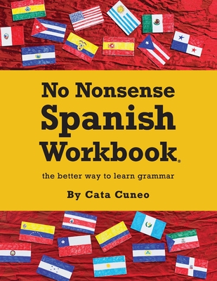 No Nonsense Spanish Workbook: Jam-packed with grammar teaching and activities from beginner to advanced intermediate levels - Cuneo, Caitlin H