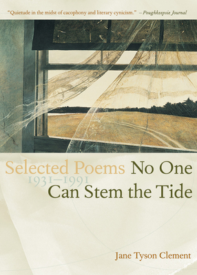 No One Can Stem the Tide: Selected Poetry 1931-1991 - Clement, Jane Tyson