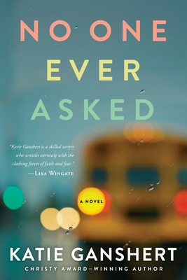 No One Ever Asked - Ganshert, Katie