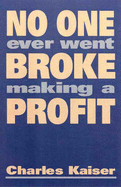 No One Ever Went Broke Making a Profit