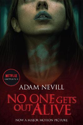 No One Gets Out Alive: Now a major NETFLIX film - Nevill, Adam