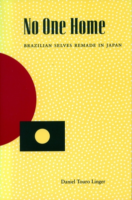 No One Home: Brazilian Selves Remade in Japan - Linger, Daniel Touro