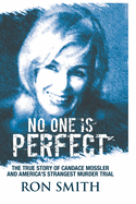 No One Is Perfect: The True Story Of Candace Mossler And America's Strangest Murder Trial