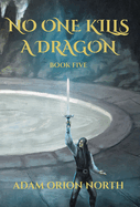 No One Kills A Dragon: Book Five