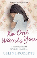 No One Wants You: A True Story of a Child Forced into Prostitution