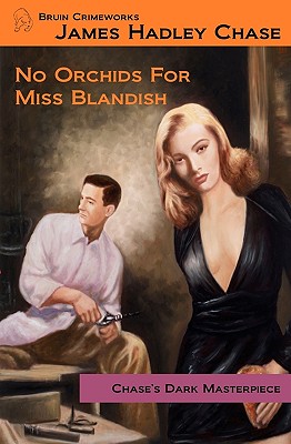 No Orchids for Miss Blandish - Eeds, Jonathan Brent (Editor), and Chase, James Hadley