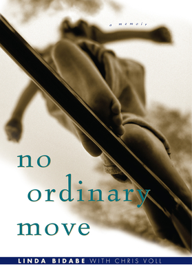 No Ordinary Move: A Memoir - Bidabe, Linda, and Voll, Chris
