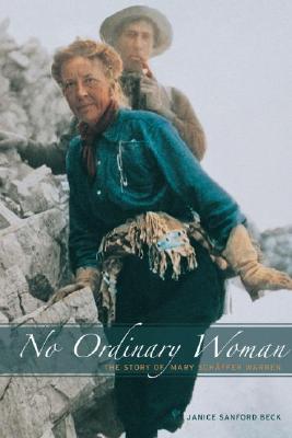 No Ordinary Woman: The Story of Mary Schaffer Warren - Sanford Beck, Janice