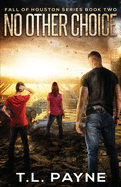 No Other Choice: A Post Apocalyptic EMP Survival Thriller (Fall of Houston Book Two)