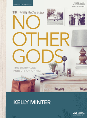 No Other Gods - Revised & Updated - Bible Study Book: The Unrivaled Pursuit of Christ - Minter, Kelly