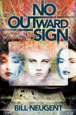 No Outward Sign - Neugent, Bill