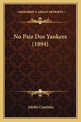 No Paiz Dos Yankees (1894) - Caminha, Adolfo