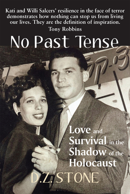 No Past Tense: Love and Survival in the Shadow of the Holocaust - Stone, D.Z.