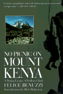 No Picnic on Mount Kenya: A Daring Excape, a Perilous Climb