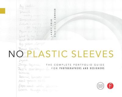 No Plastic Sleeves: The Complete Portfolio Guide for Photographers and Designers - Volk, Larry, and Currier, Danielle