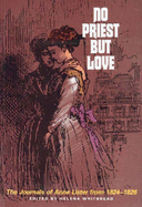 No Priest But Love: Journals of Anne Lister, 1824-26