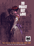 No Priest But Love: The Journals of Anne Lister from 1824-1826