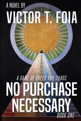 No Purchase Necessary: A Game of Greed and Chaos - Book One - Foia, Victor Tiberius