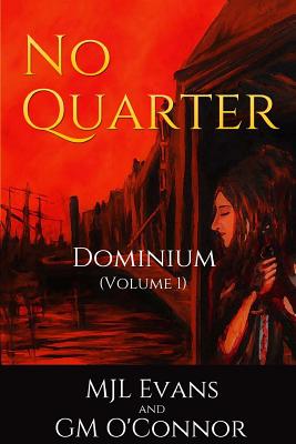No Quarter: Dominium - Volume 1 - O'Connor, G M, and Evans, M Jl