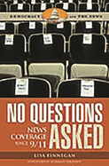 No Questions Asked: News Coverage Since 9/11