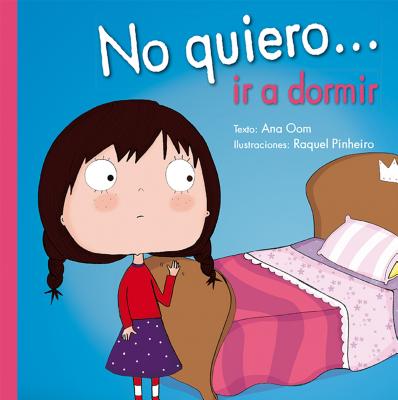 No Quiero IR a Dormir - Oom, Ana, and Pinheiro, Raquel (Illustrator)
