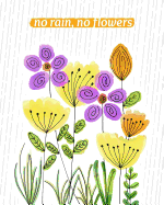 No Rain No Flowers: Composition Notebook Lined, 120 Pages, 8x10