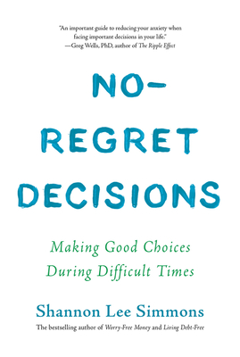 No-Regret Decisions: Making Good Choices During Difficult Times - Simmons, Shannon Lee
