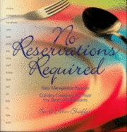 No Reservations Required: Easy Manageable Recipes: Culinary Crations That Rival the Best of Restaurants