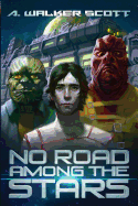 No Road Among the Stars: An Interstellar Commonwealth Novel