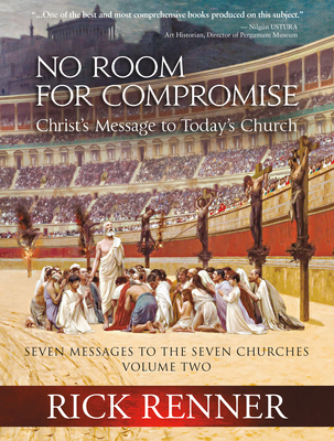 No Room for Compromise: Christ's Message to Today's Church - A Light in the Darkness Volume Two - Renner, Rick
