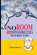 No Room for Impossibilities Within You