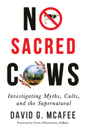 No Sacred Cows: Investigating Myths, Cults, and the Supernatural