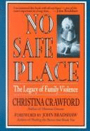 No Safe Place: The Legacy of Family Violence - Crawford, Christina, and Bradshaw, John E (Foreword by)