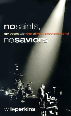 No Saints, No Saviors: My Years with the Allman Brothers Band - Perkins, Willie