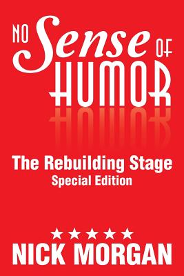 No Sense of Humor: The Rebuilding Stage Special Edition - Morgan, Nick